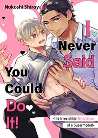 I Never Said You Could Do It! -The Irresistible Temptation of a Supermodel!-
